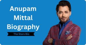 Anupam Mittal Biography