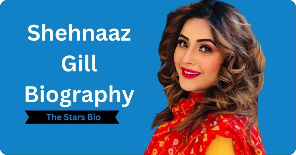 Shehnaaz Gill Biography, Age, Family, Husband , Net Worth & More