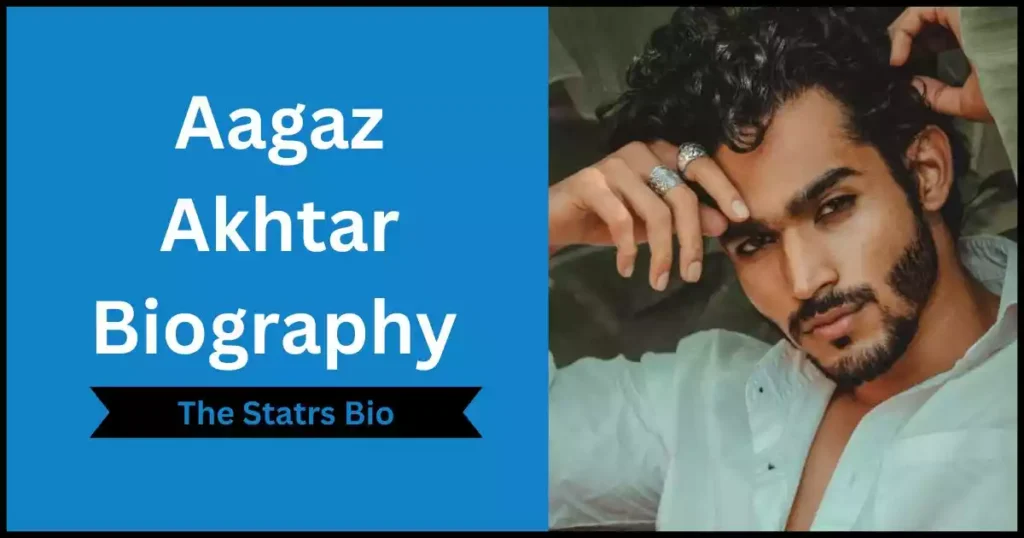 Aagaz Akhtar Biography 