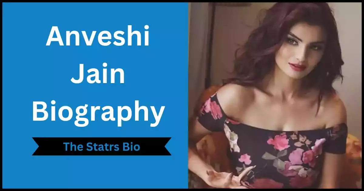 Anveshi Jain Biography