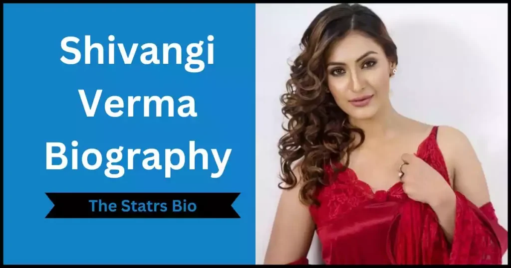 Shivangi Verma Biography