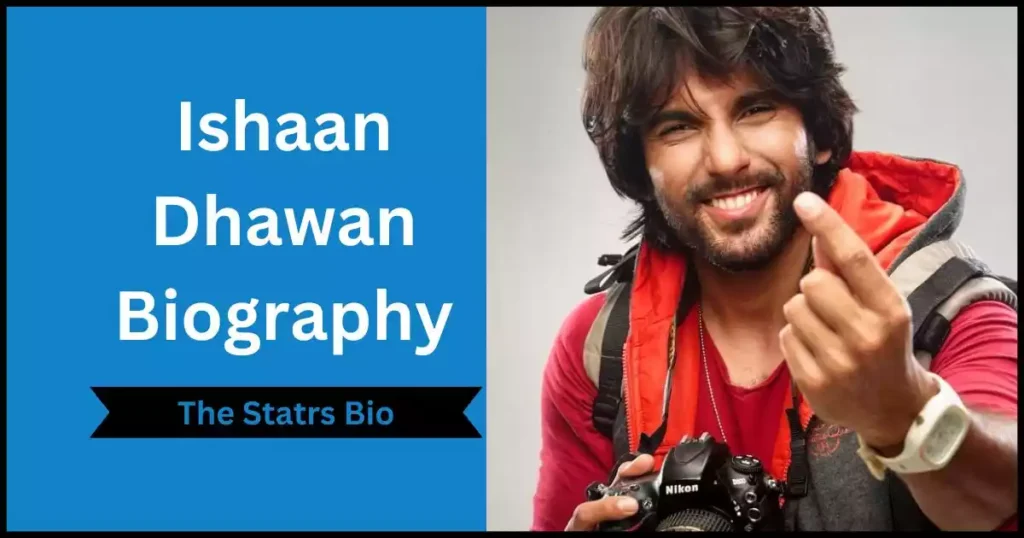 Ishaan Dhawan Biography