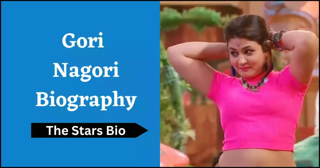 Gori Nagori Biography