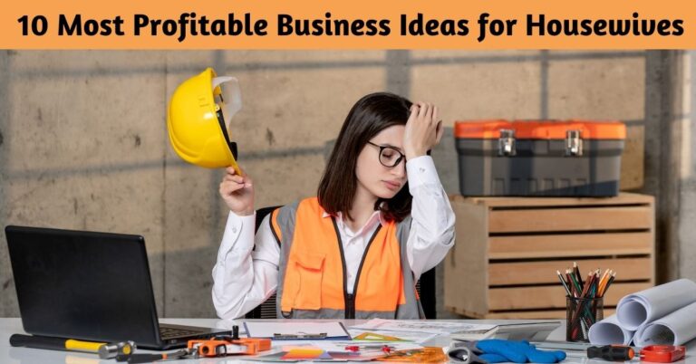 10 Most Profitable Business Ideas for Housewives in India